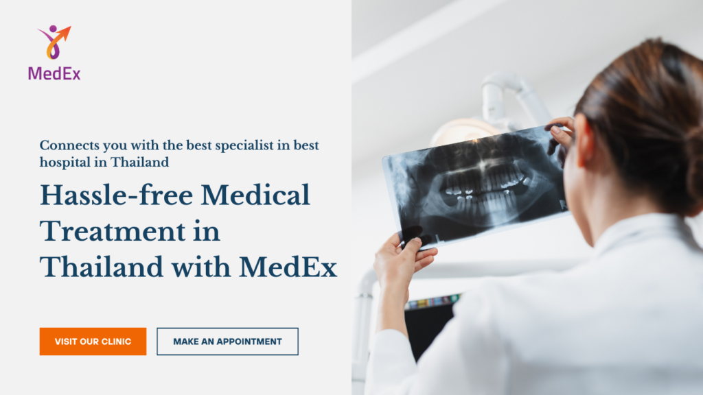 Are you looking for medical treatment in Thailand? Here’s why choosing MedEx for medical treatment in Thailand is the best choice for you!